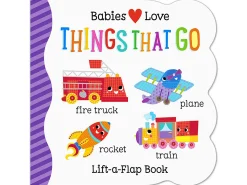 Babies Love Things That Go Lift-A-Flap Board Book