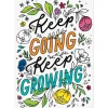 Bright Blooms Keep Going, Keep Growing Poster