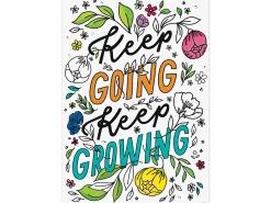 Bright Blooms Keep Going, Keep Growing Poster
