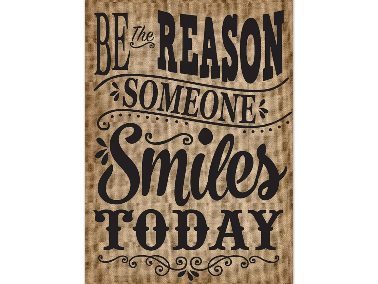 Burlap Be the Reason Someone Smiles Poster