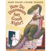 How Do Dinosaurs Say Good Night? Hardcover Book