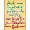 People Won’t Forget How You Made Them Feel Poster
