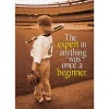 The Expert in Anything Was Once a Beginner Poster