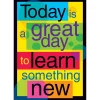 Today Is a Great Day to Learn Something New Poster